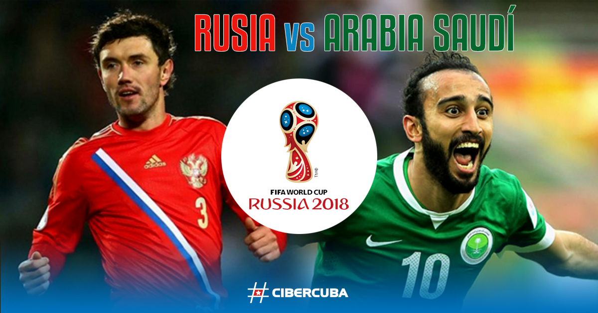 Rusia contra Arabia Saudí. El Mundial de Rusia 2018 en directo © CiberCuba