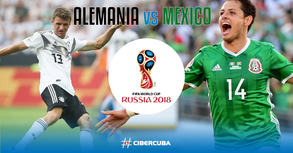 Alemania se mide a México. El Mundial de Rusia 2018 en directo © CiberCuba