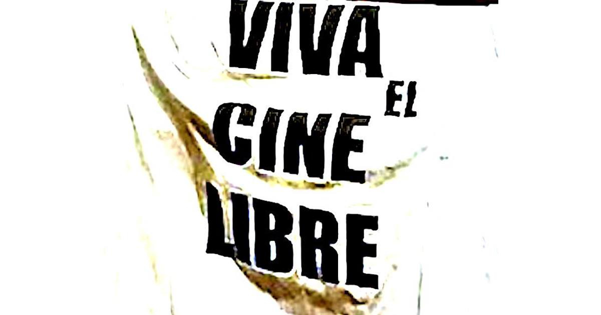 Viva el cine libre © Juan Carlos Cremata
